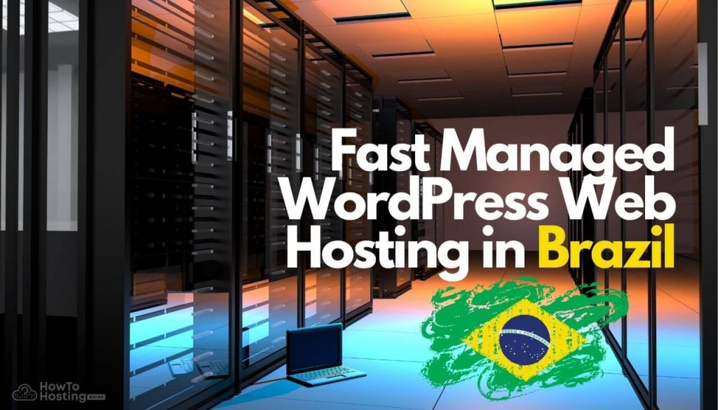 Fast Managed WordPress Web Hosting in Brazil-howtohosting-guide