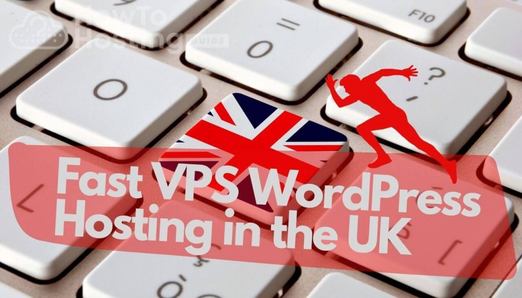 Fast VPS WordPress Hosting in the UK-howtohosting-guide